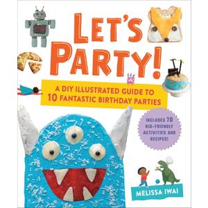 Let's Party!: A DIY Illustrated Guide to 10 Fantastic Birthday Parties Hardcover – January 21, 2025