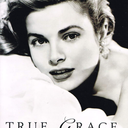 True Grace: The Life and Times of an American Princess