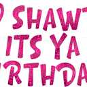 Go Shawty It's Ya Birthday Funny Pink Glitter Banner Party Supplies, Ideas, and Gifts 21st, 30th, 40th, 50th, 60th, 70th, 80th Adult Decorations
