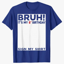 Bruh It's My 8th Birthday Sign My Shirt 8yr 8th Birthday T-Shirt, Large