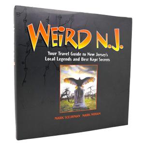 Weird N.J.: Your Travel Guide to New Jersey's Local Legends and Best Kept Secrets