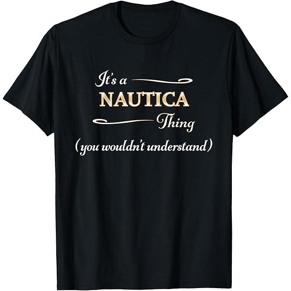 It's a NAUTICA Thing, You Wouldn't Understand | Name Gift - T-Shirt, S, Black