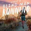 Like a Blind Man Running