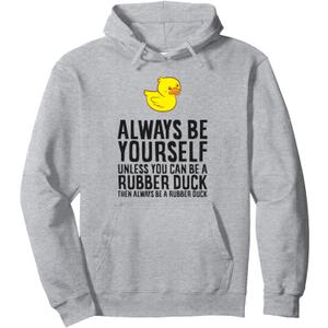 Always Be Yourself Unless You Can Be A Rubber Duck Pullover Hoodie M