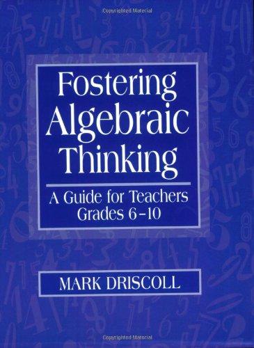 Fostering Algebraic Thinking: A Guide for Teachers, Grades 6-10