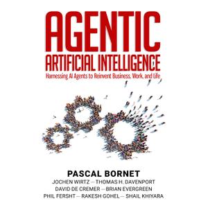 Agentic Artificial Intelligence: Harnessing AI Agents to Reinvent Business, Work and Life