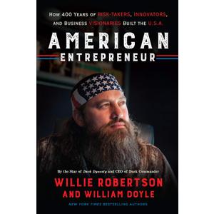 American Entrepreneur: How 400 Years of Risk-Takers, Innovators, and Business Visionaries Built the U.S.A.