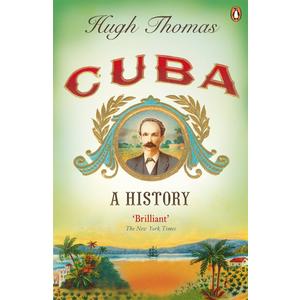 Cuba: A History. Hugh Thomas