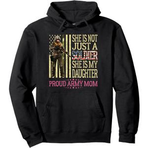 She Is Not Just A Soldier She Is My Daughter Proud Army Mom Pullover Hoodie, XL