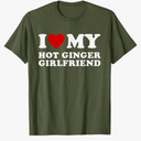 I Love My Hot Ginger Girlfriend I Heart My Hot Girlfriend T-Shirt (M, Olive Green)