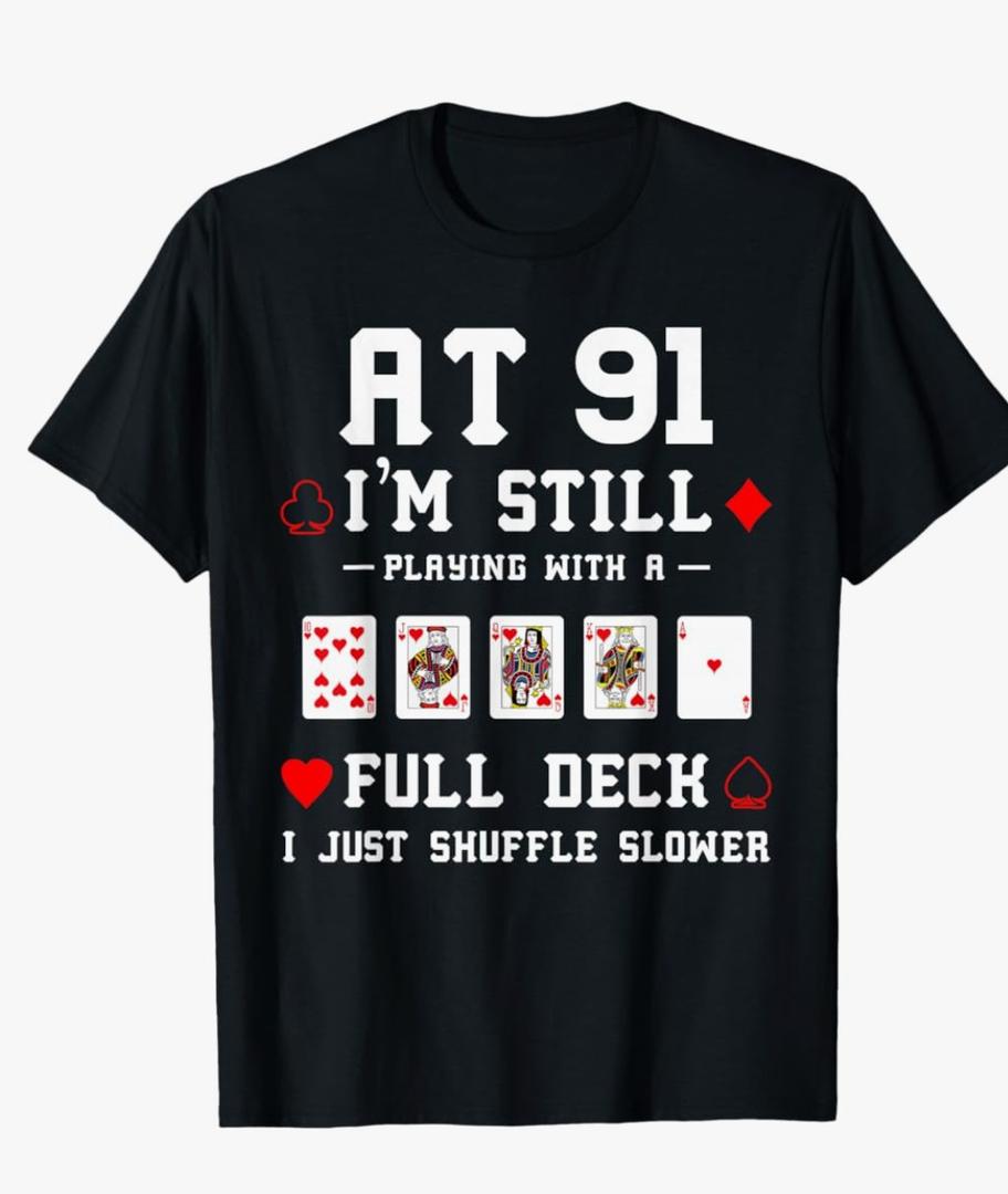 Funny 91st Birthday Gift 91 Year Old Cards T-Shirt
Medium