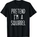 Pretend I'm A Squirrel Costume Halloween Lazy Adult Kids T-Shirt Medium, Black 