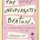The Unexpurgated Beaton: The Cecil Beaton Diaries as He Wrote Them, 1970-1980