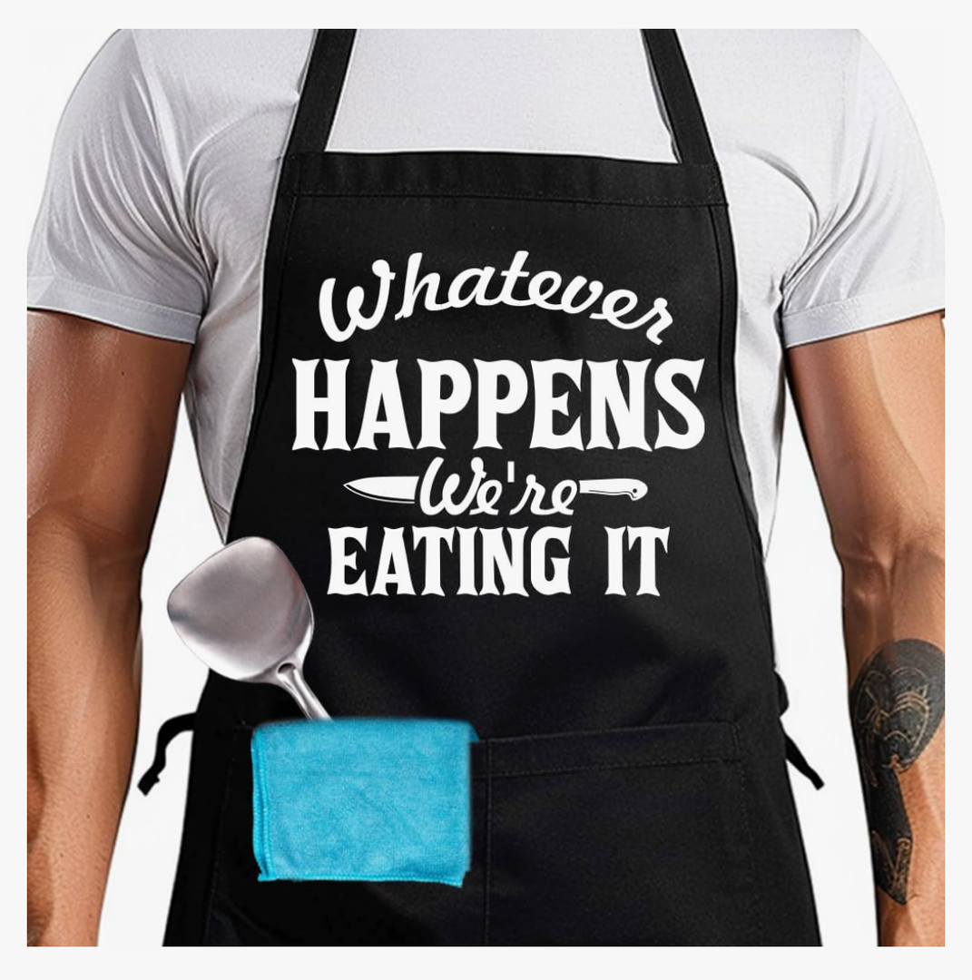 Whatever Happens Were Eating It Apron Gift for Men,Fathers Day Gift For Men, Dad, Husband, Him, Men’s Funny