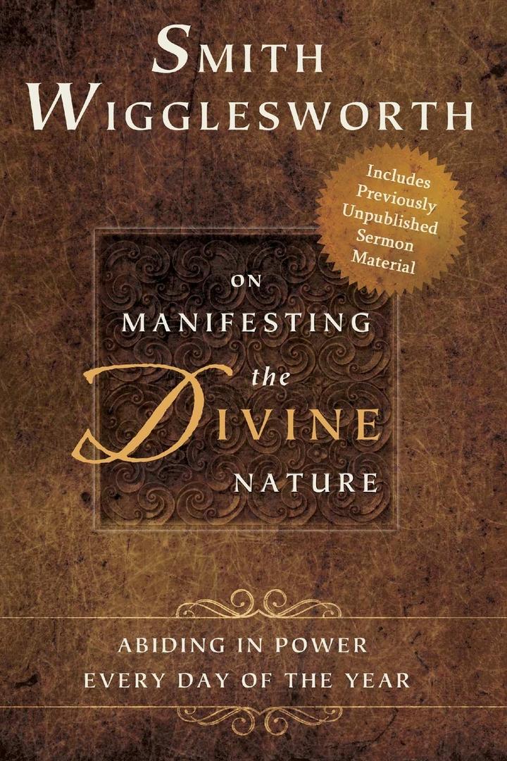 Smith Wigglesworth on Manifesting the Divine Nature: Abiding in Power
