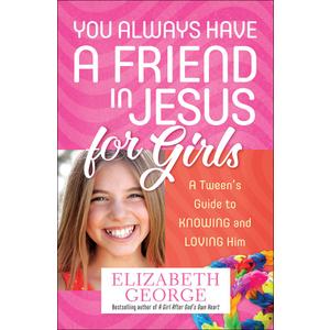 You Always Have a Friend in Jesus for Girls: A Tween's Guide to Knowing and Loving Him, Paperback 