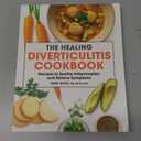 The Healing Diverticulitis Cookbook: Recipes to Soothe Inflammation and Relieve Symptoms