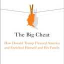 The Big Cheat: How Donald Trump Fleeced America and Enriched Himself and His Family