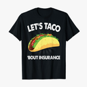 Let's Taco Bout Insurance Fun Insurance Sales Agent T-Shirt, 3XL