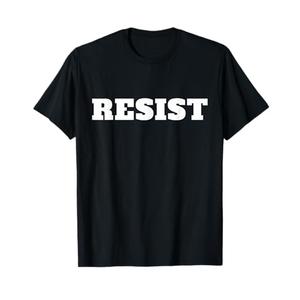 Resist. Anti Trump T-Shirt #Resist Against Donald Trump T-Shirt, L