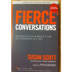 Fierce Conversations: Achieving Success at Work & in Life, One Conversation at a Time