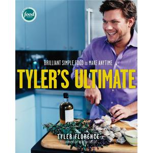 Tyler's Ultimate: Brilliant Simple Food to Make Any Time: A Cookbook