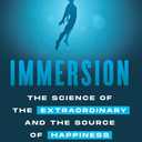 Immersion: The Science of the Extraordinary and the Source of Happiness
