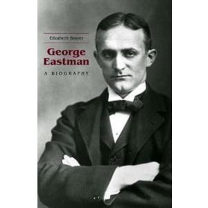 George Eastman: A Biography