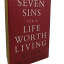 Seven Sins for a Life Worth Living