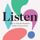 Listen: A powerful new book about life, death, relationships, mental health and how to talk about what matters  from the Sunday Times bestselling author of With the End in Mind