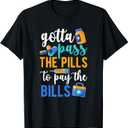 Gotta Pass The Pills Medication Aide Med Aide T-Shirt