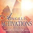 Angelic Activations: A Scriptural Look at the Modern-Day Ministry of Angels