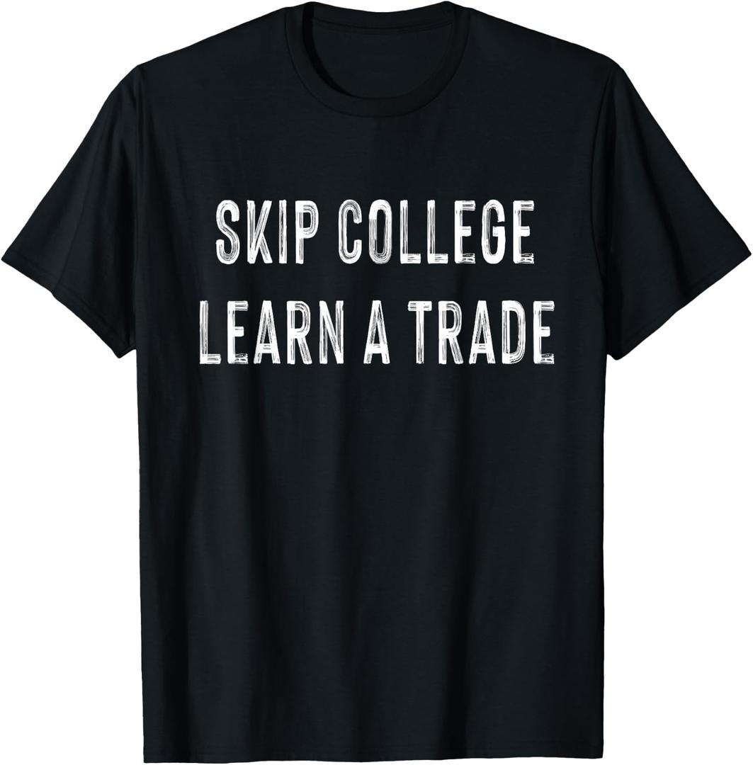 Skip College Learn A Trade Shirt T-Shirt (Black, XXL)