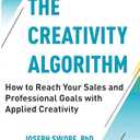 The Creativity Algorithm: How to Reach Your Sales and Professional Goals with Applied Creativity, Set of 2