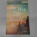 The Way Life Should Be: A Novel