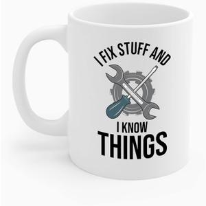 The Next Funny I Fix Stuff and I Know Things Mechanic Technician Gift Coffee Mug (11 OZ, White)