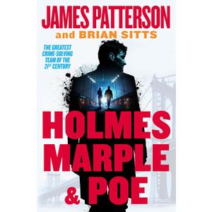 Holmes, Marple & Poe: A Holmes, Margaret & Poe Mystery, by James Patterson (Author), Brian Sitts (Author) 