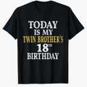 Today Is My Twin Brother's 18th Birthday Party 18 Years Old T-Shirt Small