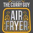 Curry Guy Air Fryer: 50 Simple Curry Favourites