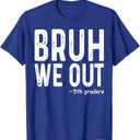 Bruh We Out 5th Graders Fifth Grade Graduation Class Of 2024 T-Shirt L (11-12) 152