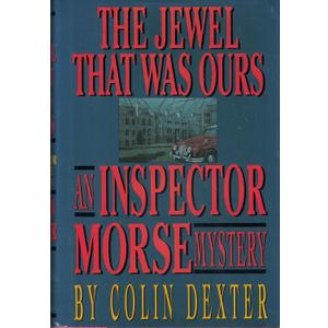 The Jewel That Was Ours (An Inspector Morse Mystery)