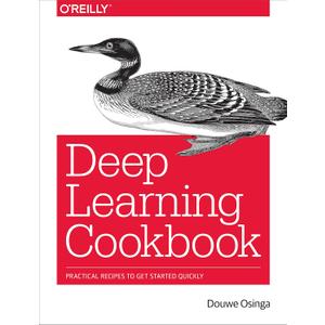 Deep Learning Cookbook: Practical Recipes to Get Started Quickly