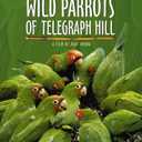 The Wild Parrots of Telegraph Hill (Special Two-Disc Collector's Edition)