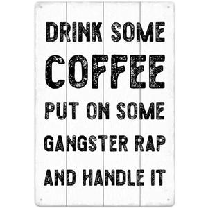 SCAZOMV Vintage Coffee Sign-Drink Some Coffee Put On Some Gangster Rap And Handle It, Office Home Coffee Bar Wall Table Decor Kitchen Counter Decorative, 12"x8" White Wood Grain Metal Sign