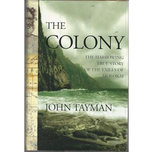 The Colony: The Harrowing True Story of the Exiles of Molokai