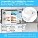 Upgraded WPW10558423 Ice Container (Ice Bin) Compatible with Whirlpool, Kenmore, Maytag, Amana, and IKEA refrigerators