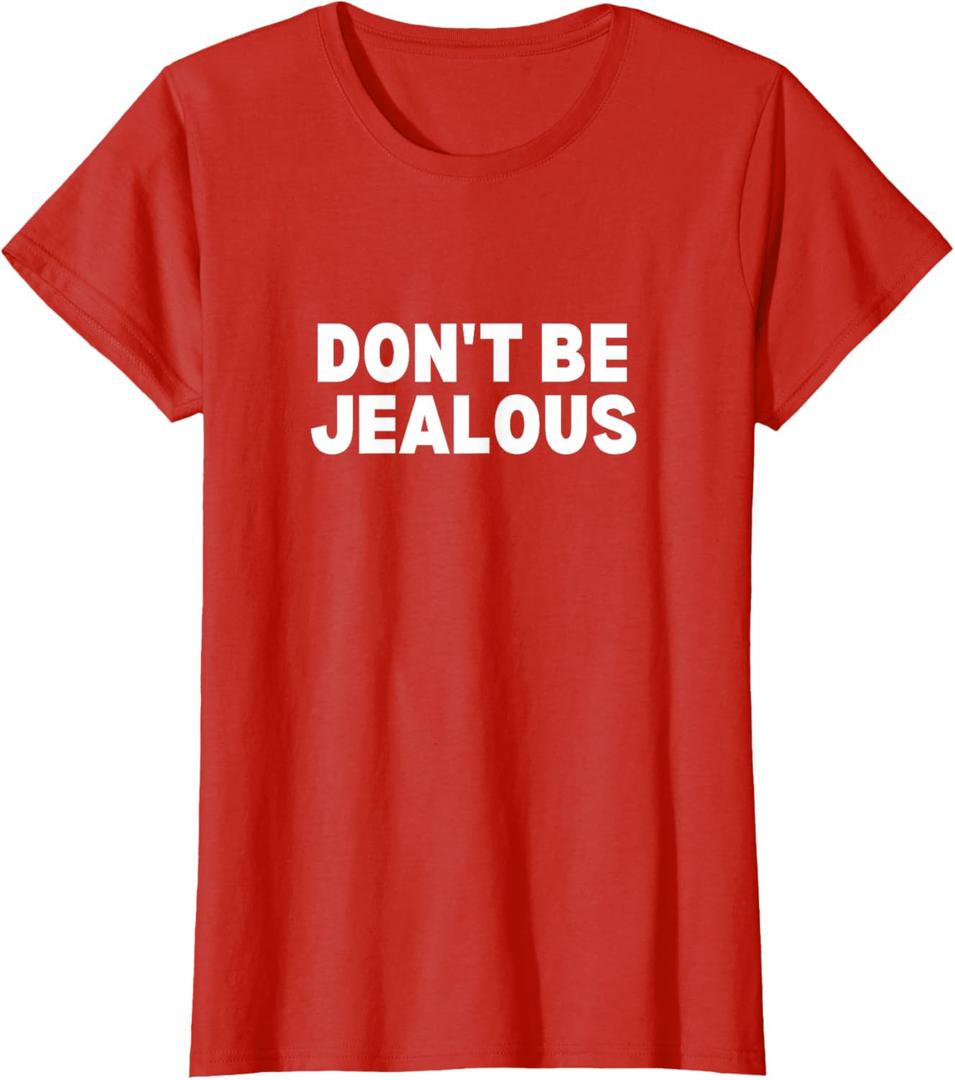 Don't Be Jealous y2k Trendy Iconic 2000s Vintage Slogan T-Shirt