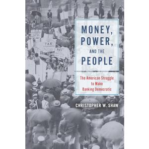 Money, Power, and the People: The American Struggle to Make Banking Democratic