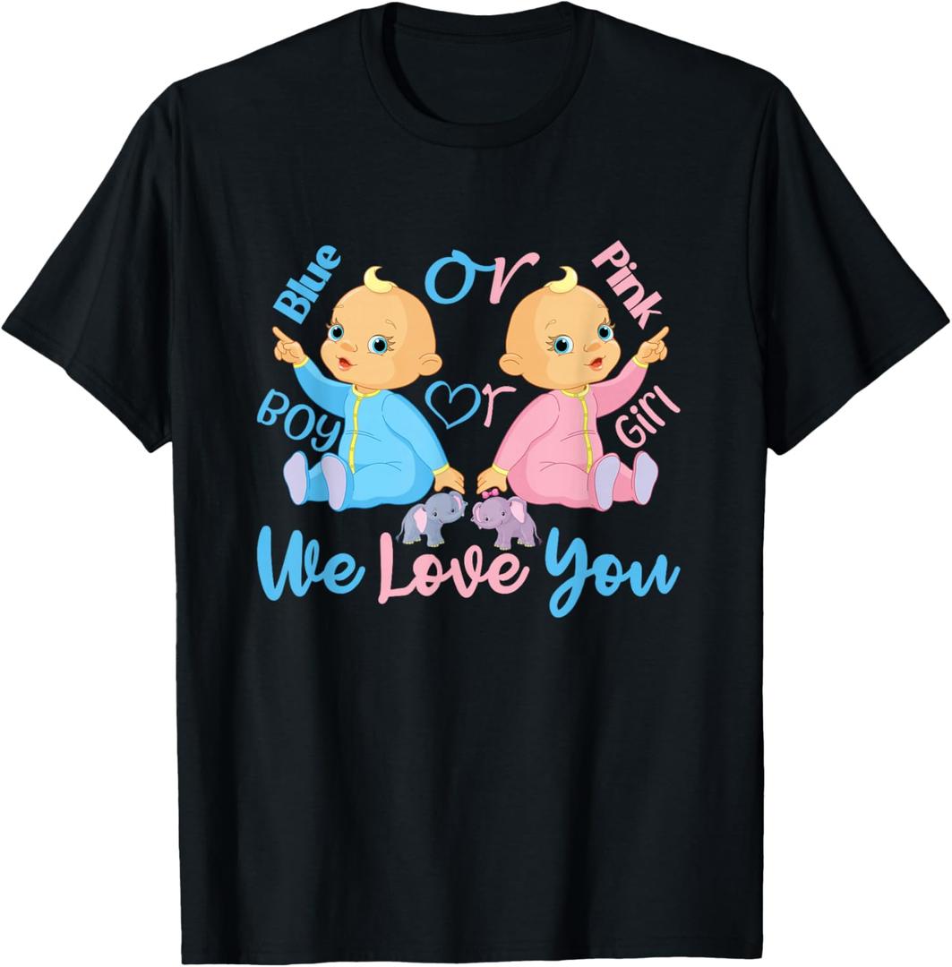 Pink or Blue, Boy or Girl We Love You - Gender Reveal T-Shirt