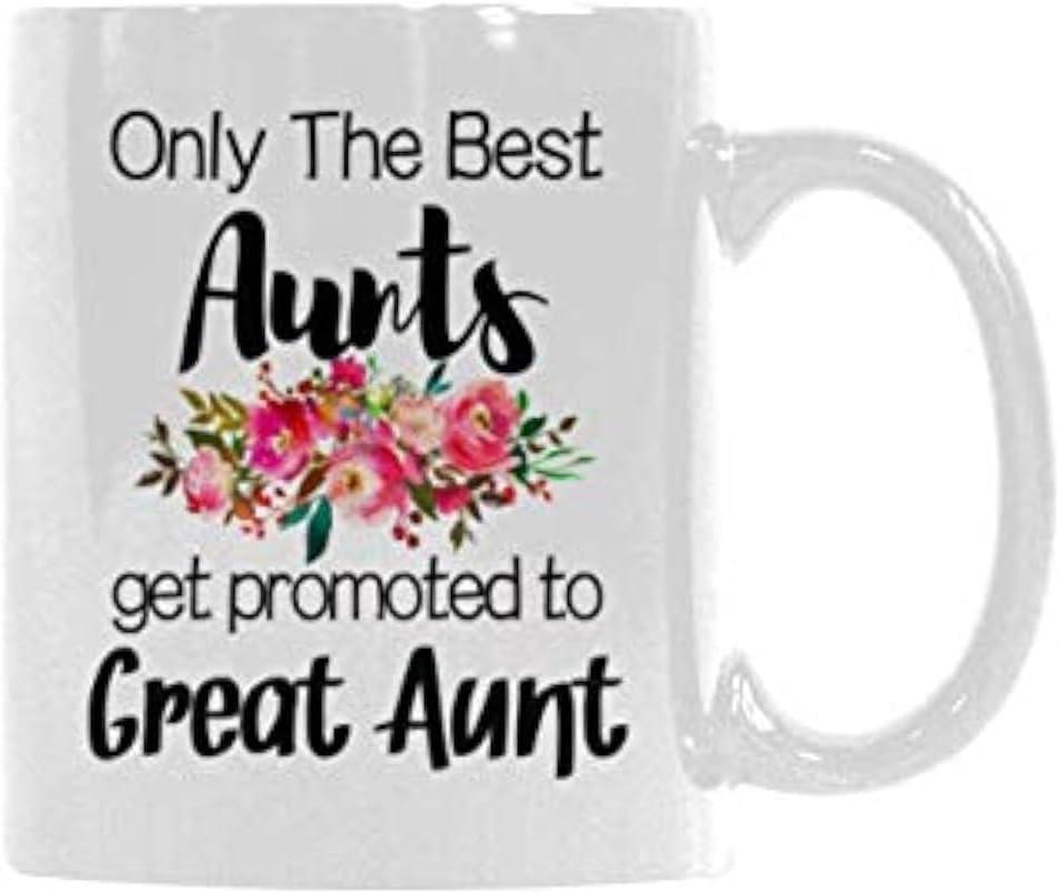 Funny Coffee Mug Only The Best Aunts Get Promoted to Great Aunt Funny Gifts Mug for Birthday Christmas Gift 11-oz Coffee Mug Tea Cup 11 oz White
